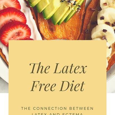 The Latex-Free Diet: How I Healed My Eczema By Taking Out Common Foods